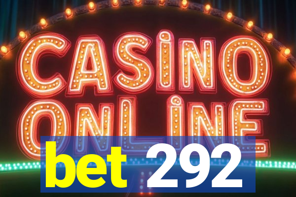 bet 292